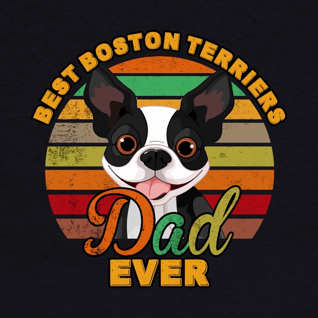 Best Boston Terriers Dad Ever by franzaled